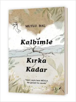 MUTLU BAL-KALBİMLE KIRKA KADAR