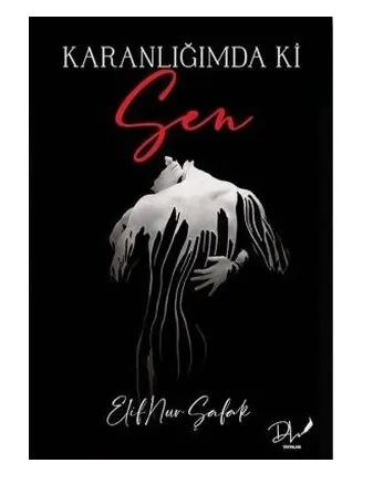 Karanlığımda ki Sen : Elifnur Şafak