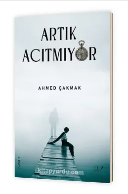 Artık Acıtmıyor Ahmed Çakmak 